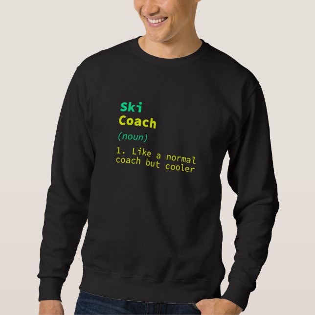 Ski Coach Definition  Skiing Instructor Humor Skie Sweatshirt (Vorderseite)