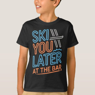 Ski dich später in der Bar Skifahren Ski Hütte Lus T-Shirt