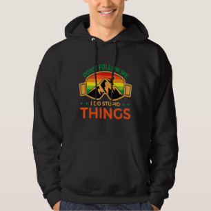 Ski Dont Folgen Sie mir I do Stupid Dinge Snowboar Hoodie