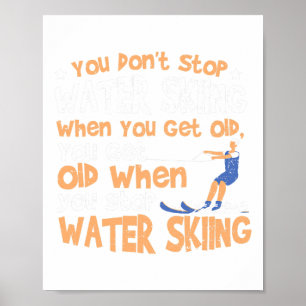 Ski Du Nicht Aufhörst Wasserskilaufen Wenn Du Alt Poster