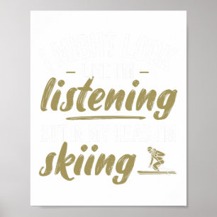 Ski in meinem Kopf Ich bin Skifahren - Skifahren Poster