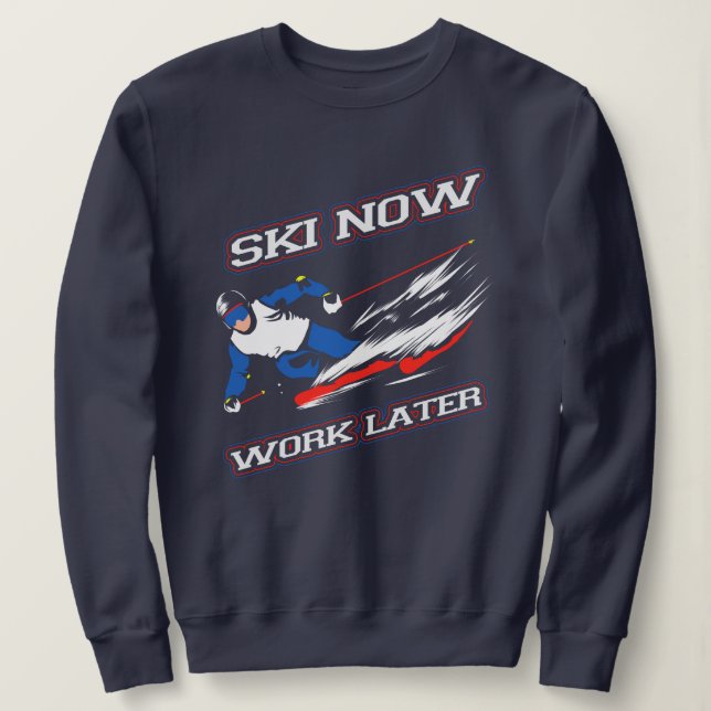 Ski jetzt arbeiten später Ski Fans neu Sweatshirt (Design vorne)