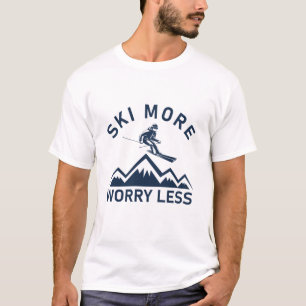 Ski noch mehr Sorgen - Snowboarder Skifahren T-Shirt