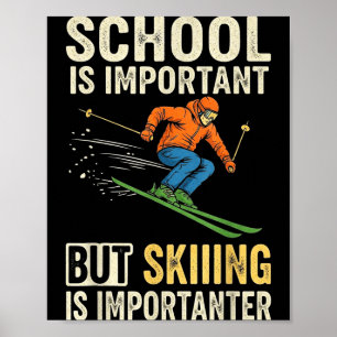 Ski-Schule ist wichtig, aber Skifahren ist wichtig Poster