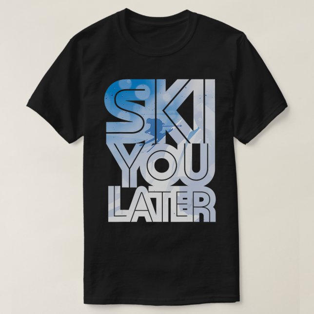 Ski Sie später Geschenkidee für einen Skifahrer T-Shirt (Design vorne)