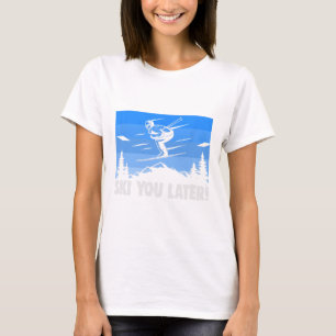 Ski Ski You Later! Skifahren T-Shirt
