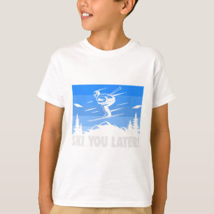 Ski Ski You Later! Skifahren  T-Shirt