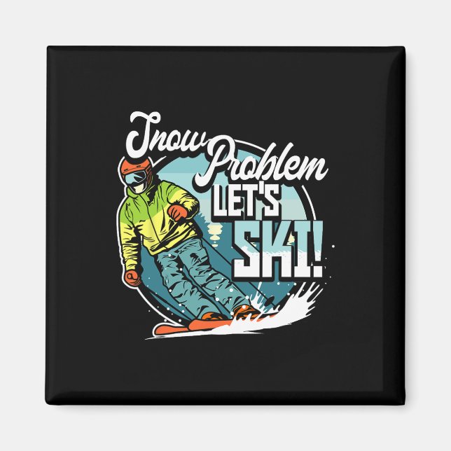 Ski Skiing Winter Sport Snow Problem Let's Ski  Magnet (Vorne)
