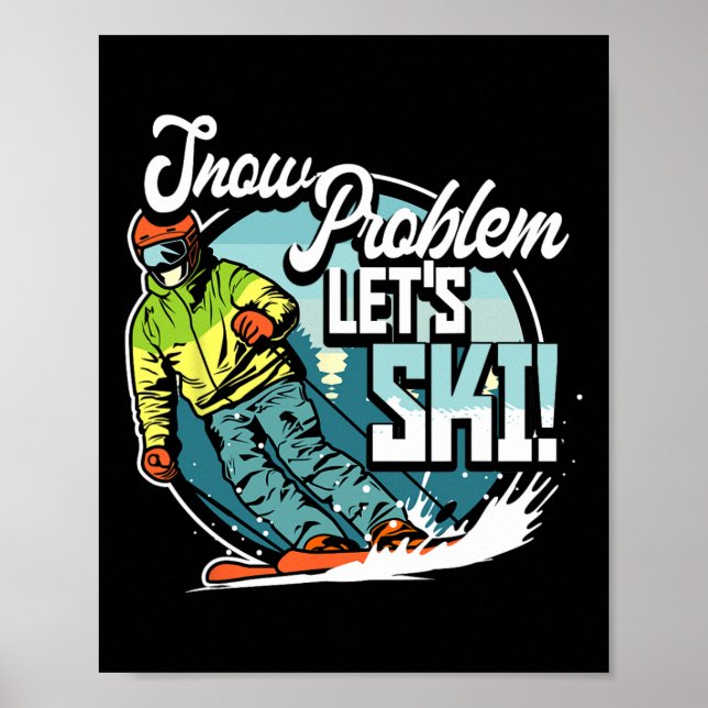 Ski Skiing Winter Sport Snow Problem Let's Ski  Poster (Vorne)