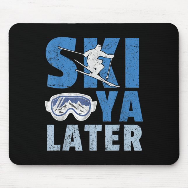Ski Ya Later Lustiger Skifahrer Cooler Snowboarder Mousepad (Vorne)