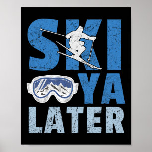 Ski Ya Later Lustiger Skifahrer Cooler Snowboarder Poster