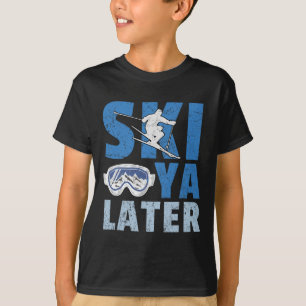 Ski Ya Later Lustiger Skifahrer Cooler Snowboarder T-Shirt