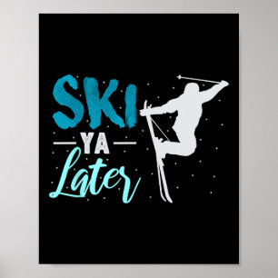 Ski Ya Later Wintersport Schneeliebhaber Skifahren Poster