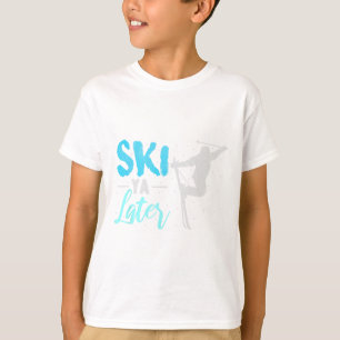 Ski Ya Later Wintersport Schneeliebhaber Skifahren T-Shirt