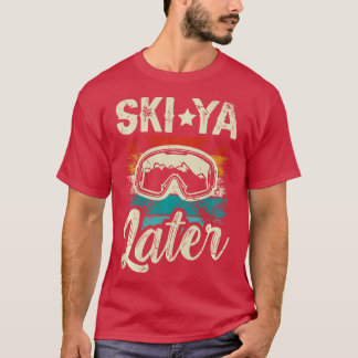 Ski Ya Später für ein Skier lustige Berge sind cal T-Shirt