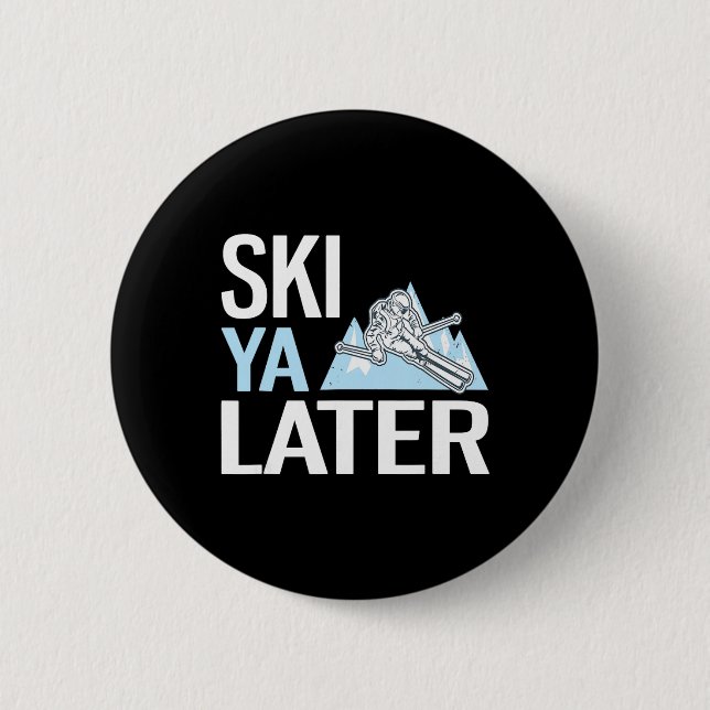 Ski Ya Später Lustiger Alpiner Skisport  Button (Vorderseite)