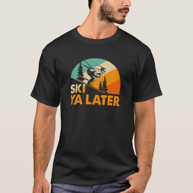 Ski Ya Später Wintersport Skifahren T-Shirt (Vorderseite)