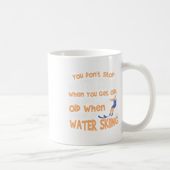 Ski You Don't Stop Water Skiing When You Get Old  Kaffeetasse (Rechts)