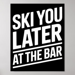 Ski You Later Im Bar Skilift Skilodge Lustig Apre Poster