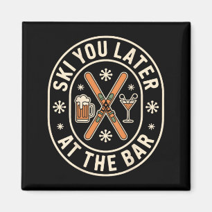 Ski You Later In Der Bar Skifahren Ski Hütte Lusti Magnet