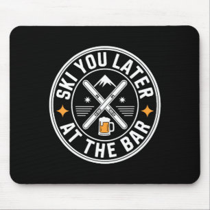 Ski You Later In Der Bar Skifahren Ski Hütte Lusti Mousepad