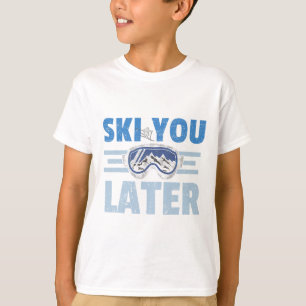 Ski You Later Lustiger Skifahrer Cooler Snowboarde T-Shirt