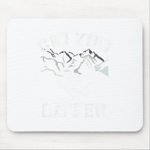 Ski You Later Outdoor-Schnee-Abenteuer Skifahren Mousepad