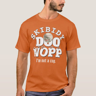 Skibidy Doo Wopp, ich bin kein Polizist T-Shirt