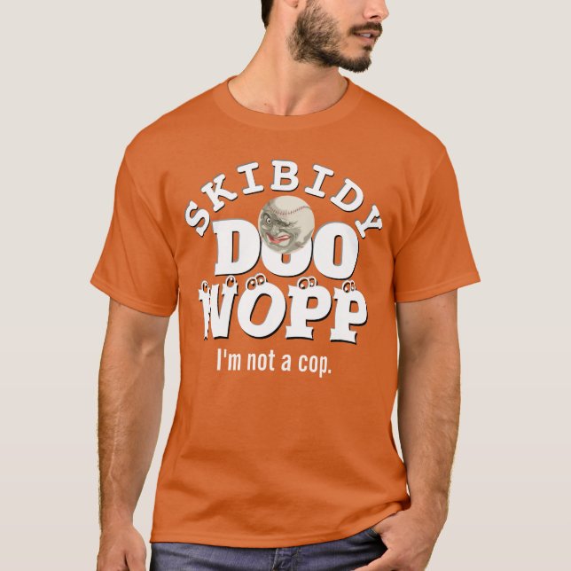 Skibidy Doo Wopp, ich bin kein Polizist T-Shirt (Vorderseite)