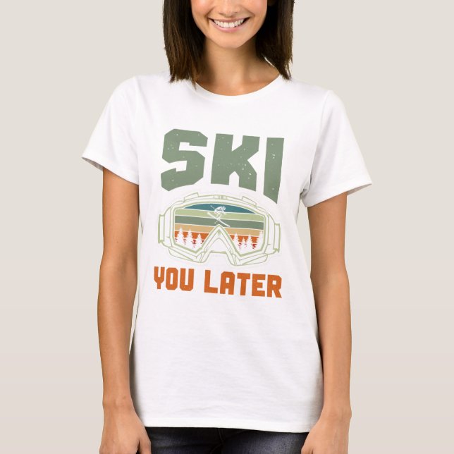 Skier Funny Ski You Later Winter Skiing  T-Shirt (Vorderseite)