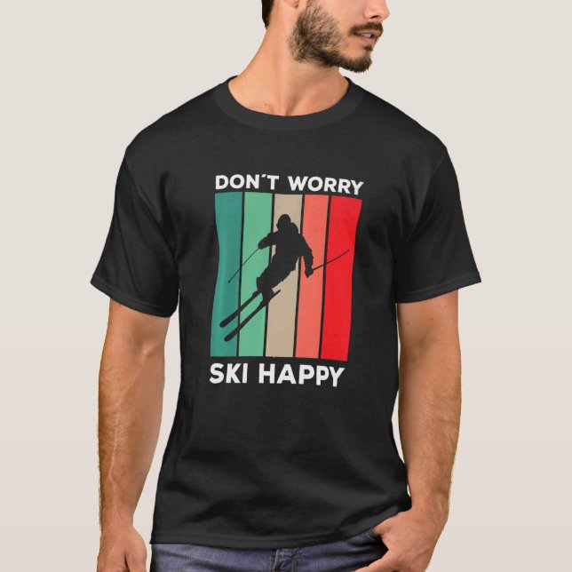 Skier Sprichwort Ski Pun Keine Sorge Ski glücklich T-Shirt (Vorderseite)