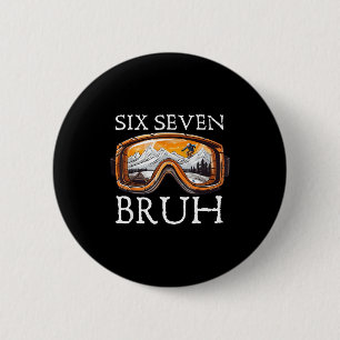 Skifahren 67 Six Seven Bruh Lustiges Meme Für Männ Button