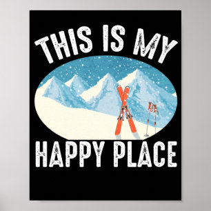 Skifahren Das ist mein glücklicher Ort Skifahrer  Poster