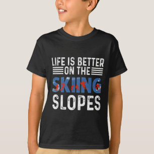 Skifahren, das Leben ist besser an den Hängen T-Shirt