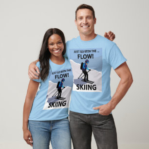 Skifahren Einfach Mit Dem Fluss Gehen Skifahren T-Shirt