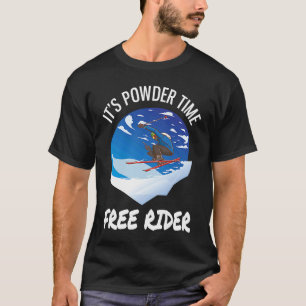 Skifahren Es ist Powder Time Free Rider Free Ridin T-Shirt