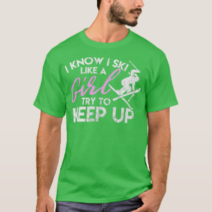 Skifahren für Mädchen Ski wie ein Mädchen Behalt a T-Shirt