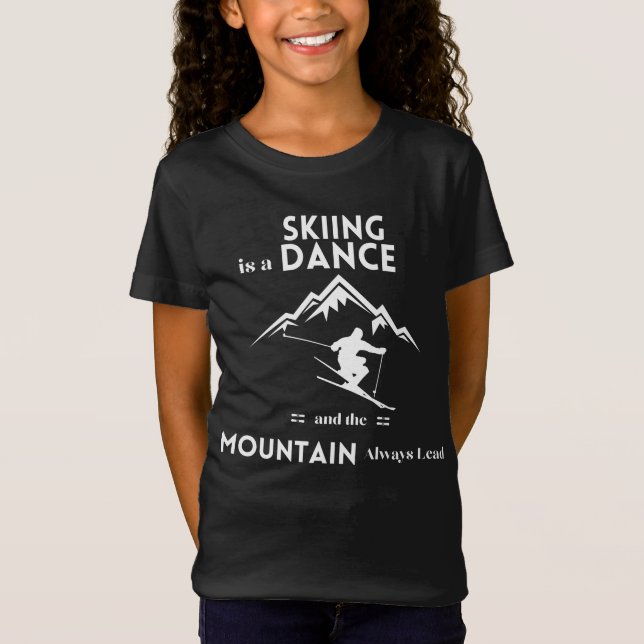 Skifahren ist ein Tanz und Berg ist immer führend T-Shirt (Vorderseite)