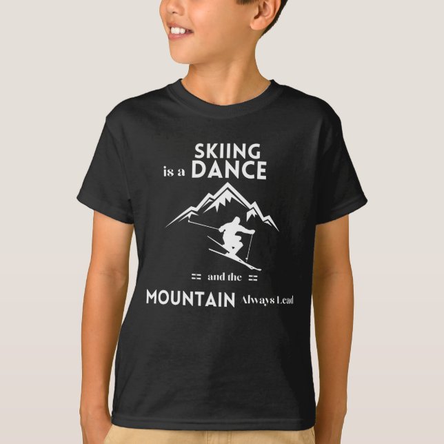Skifahren ist ein Tanz und Berg ist immer führend T-Shirt (Vorderseite)