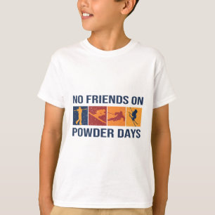 Skifahren - Keine Freunde an Pulvertagen - Winters T-Shirt