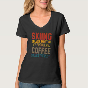 Skifahren löst meine Probleme Kaffee Skifahrer Sc T-Shirt