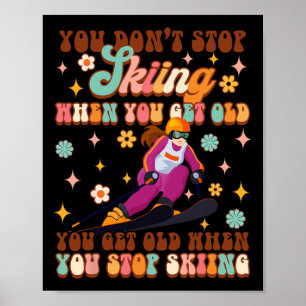 Skifahren Lover Winter Sports Sie werden alt, wenn Poster