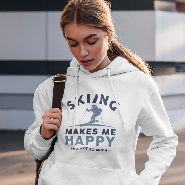 Skifahren macht mich glücklich über dich nicht so  hoodie (skiiing women's hoodie)