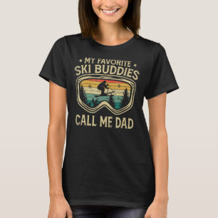 Skifahren meine Lieblings-Ski-Buddies nennen mich T-Shirt
