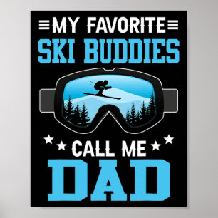 Skifahren - Meine Lieblingskifahrbuddies nennen mi Poster