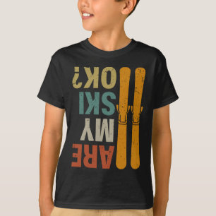 Skifahren Sind Meine Skier Ok Lustig Humor Extrem T-Shirt