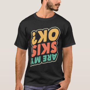 Skifahren Sind Meine Skier Ok Ski-Liebhaber Skifah T-Shirt