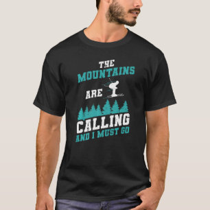 Skifahren Ski die Berge rufen und ich muss G T-Shirt