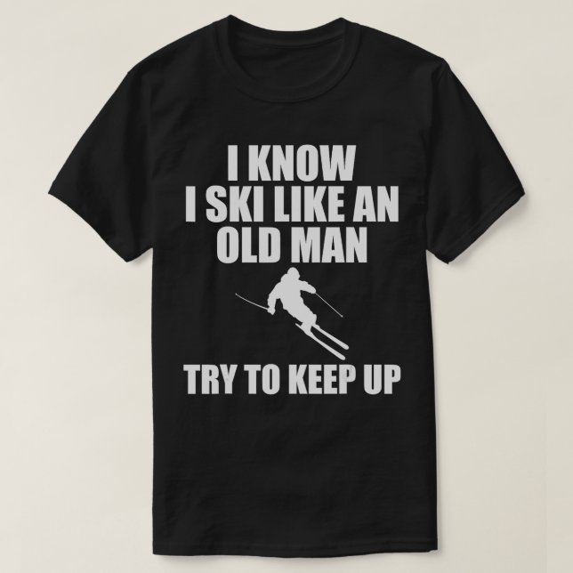 Skifahren Ski wie ein alter Mann Sportler Männer F T-Shirt (Design vorne)
