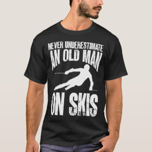 Skifahren Skifahrer Unterschätze Nie Einen Alten M T-Shirt